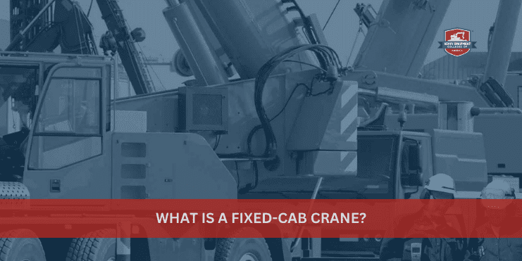 Read more about the article What Is a Fixed-Cab Crane?